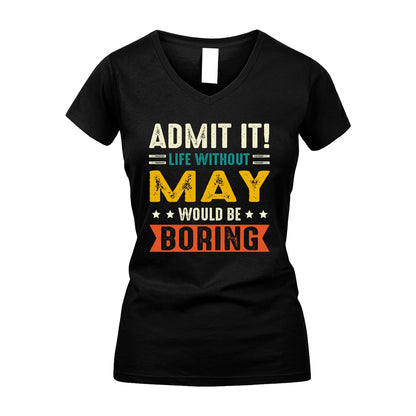 MAY 13K2-124–Personalized Funny Quote Apparel “Life Without NAME Would Be Boring”