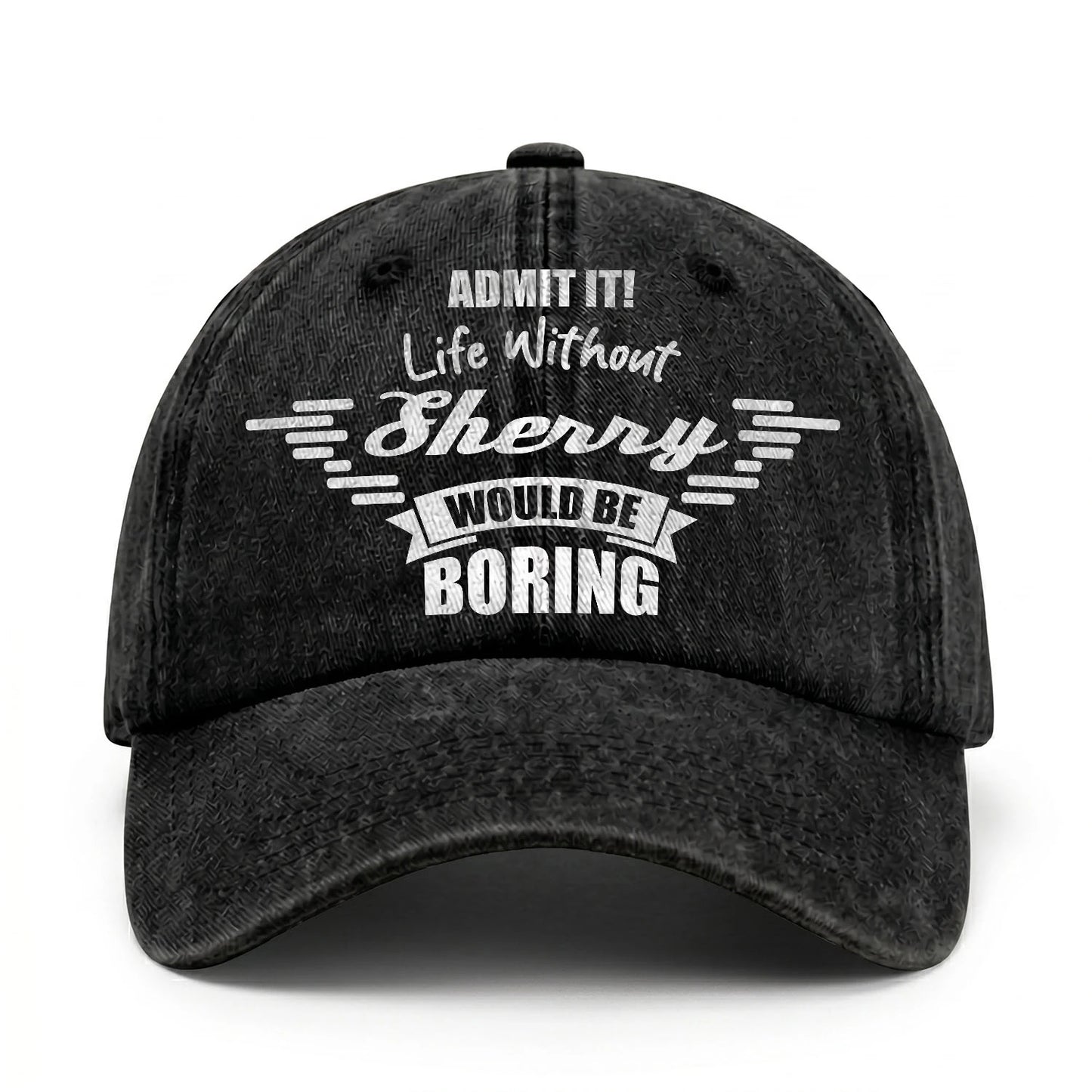 Admit It Life Without Your Name Would Be Boring Vintage Cap SHERRY 13K1 C44PF