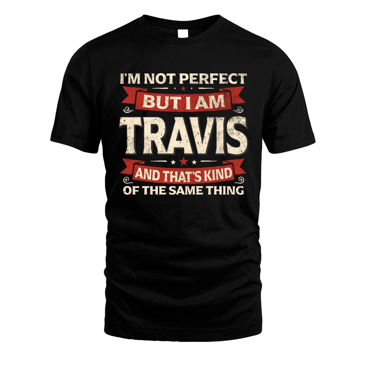 TRAVIS 13K1-566 I'm Not Perfect But I Am...