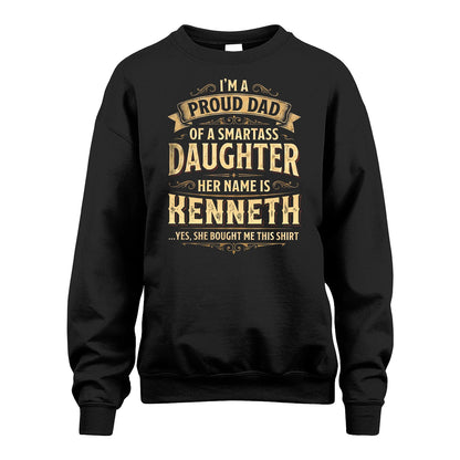 KENNETH 13K1-356 I'm A Proud Dad Of A Smartass Daughter Her Name Is...