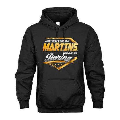 MARTINS 13K1-513 Personalized "Admit It! Life Without ... Would Be Boring"