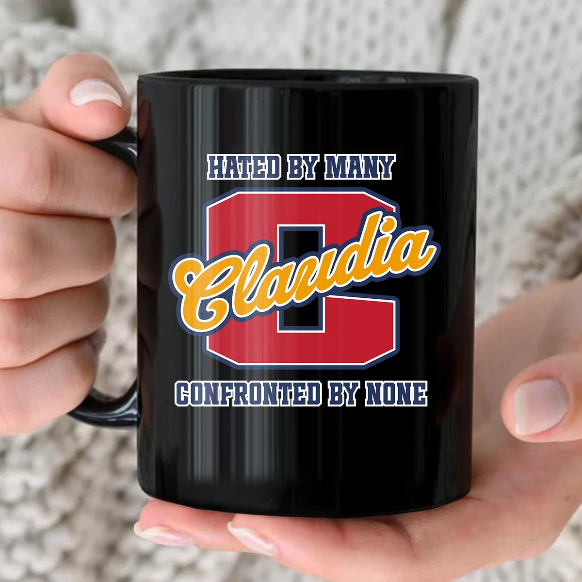 Hated By Many Confronted By None Cool Mug CLAUDIA 13K1 MG16