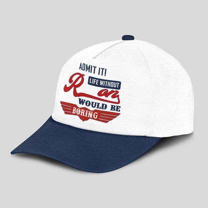 Admit It Life Without Your Name Would Be Boring Vintage Cap RON 13K1 C52PF