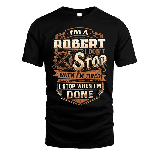 ROBERT 13K1-531 I Don't Stop When I'm Tired I Stop When I'm Done