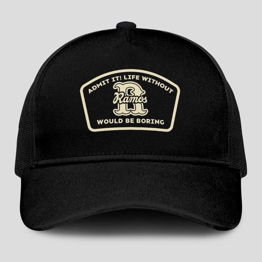 Admit It Life Without Your Name Would Be Boring Black Mesh Cap RAMOS 13K1 C214PF