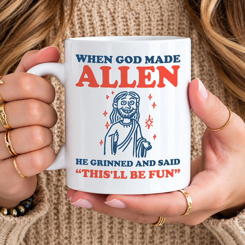 When God Made Your Name Funny Mug ALLEN 13K1 MG13