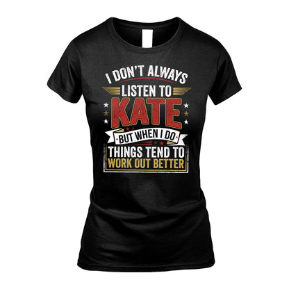 KATE 13K1-542 I Don't Always Listen To ...