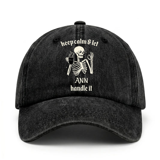 Keep Calm & Let Your Name Handle It Funny Skeleton Washed Cap ANN 13K1 C132PF