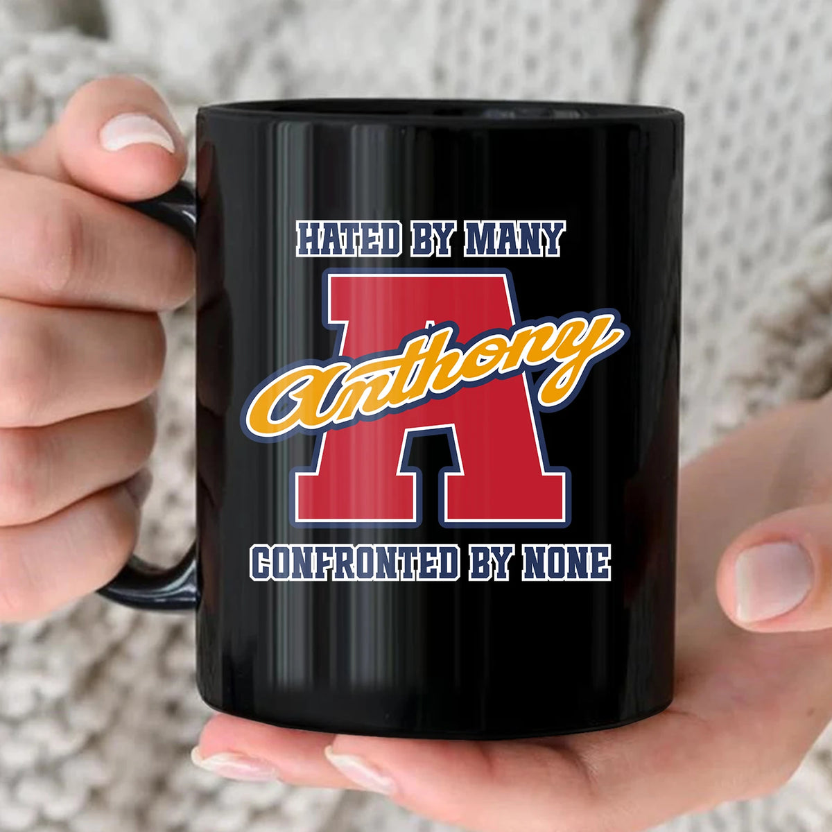 Hated By Many Confronted By None Cool Mug ANTHONY 13K1 MG16