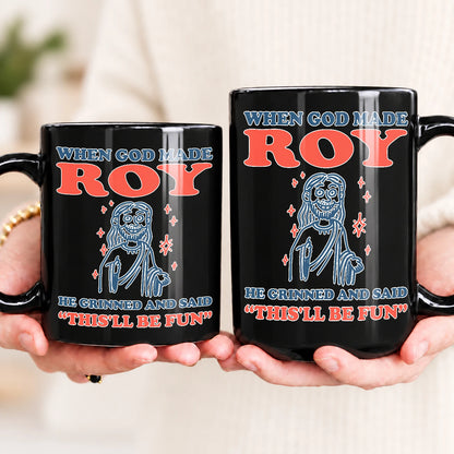 When God Made Your Name Funny Mug ROY 13K1 MG13