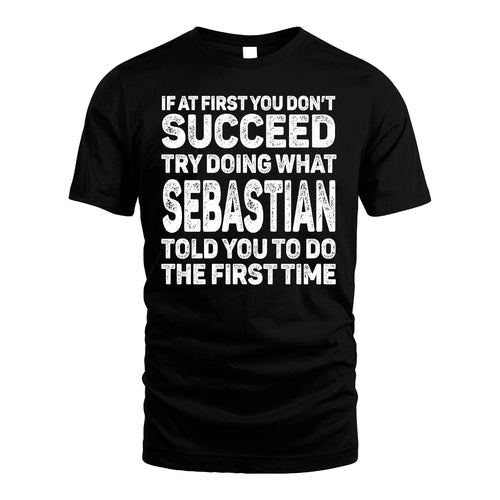 SEBASTIAN 13K1-117   Personalized Funny Quote Apparel If At First You Dont Succeed