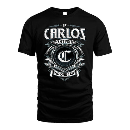 CARLOS 13K1-510 Personalized  "Can’t Fix It No One Can"