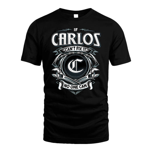 CARLOS 13K1-510 Personalized  "Can’t Fix It No One Can"
