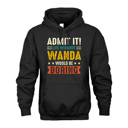 WANDA 13K2-124–Personalized Funny Quote Apparel “Life Without NAME Would Be Boring”