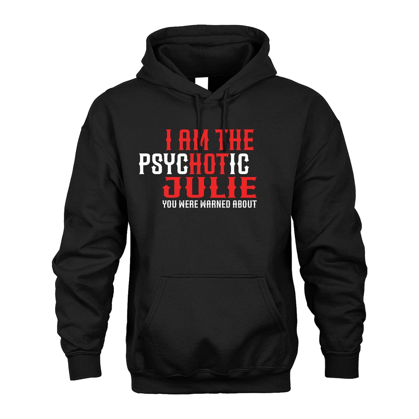 JULIE 13K1-544 I Am The Psychotic Name You Were Warned About