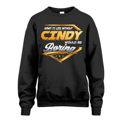 CINDY 13K1-513 Personalized "Admit It! Life Without ... Would Be Boring"