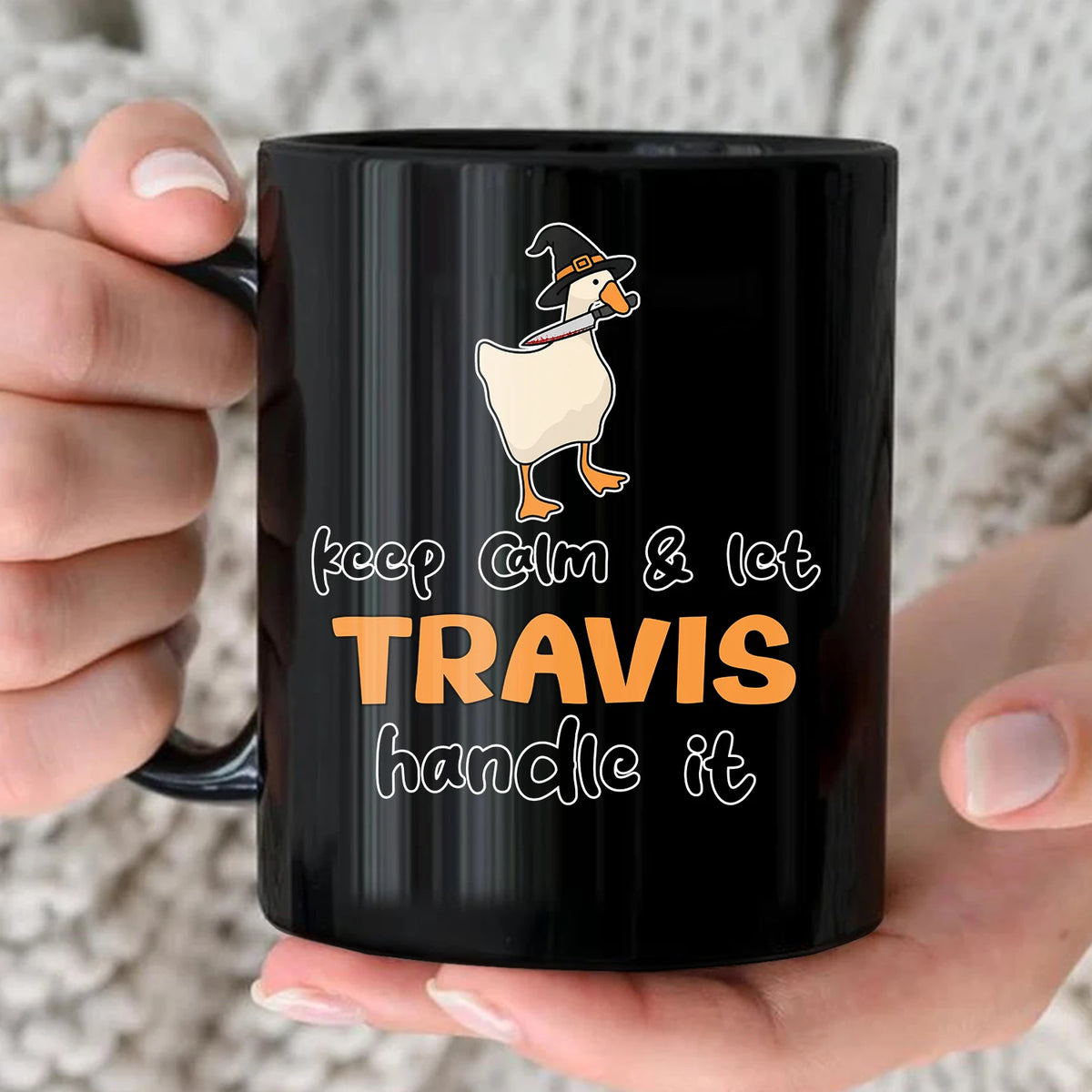 Keep Calm & Let Your Name Handle It Funny Witch Goose Mug TRAVIS 13K1 MG01