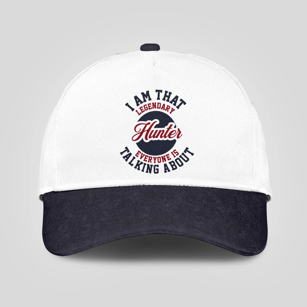 I Am That Legendary Your Name Everyone Is Talking About Baseball Cap HUNTER 13K1 C107PF