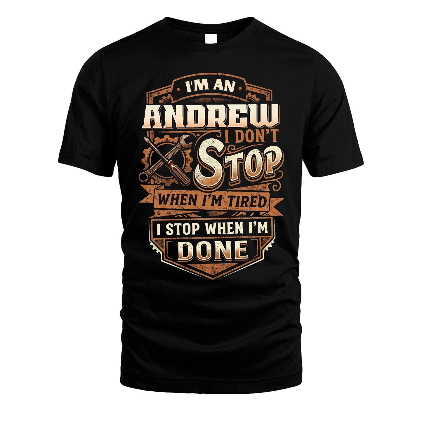 ANDREW 13K1-531 I Don't Stop When I'm Tired I Stop When I'm Done