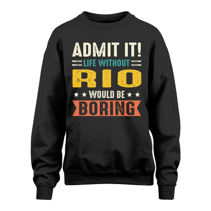 RIO 13K3-124–Personalized Funny Quote Apparel “Life Without NAME Would Be Boring”