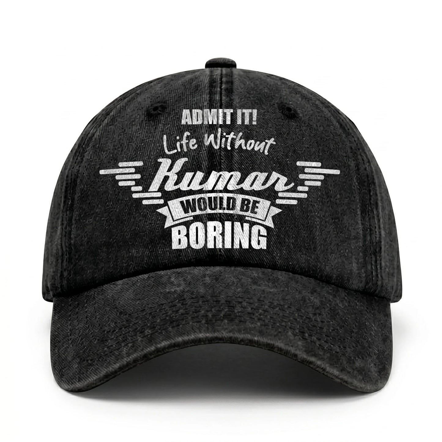 Admit It Life Without Your Name Would Be Boring Vintage Cap KUMAR 13K1 C44PF