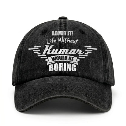 Admit It Life Without Your Name Would Be Boring Vintage Cap KUMAR 13K1 C44PF
