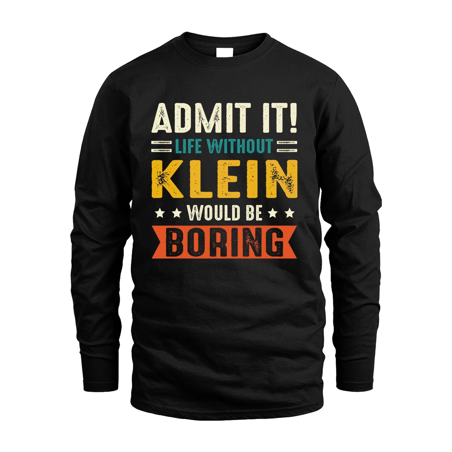 KLEIN 13K3-124–Personalized Funny Quote Apparel “Life Without NAME Would Be Boring”