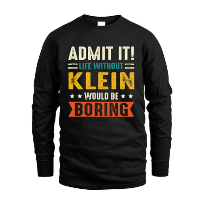 KLEIN 13K3-124–Personalized Funny Quote Apparel “Life Without NAME Would Be Boring”