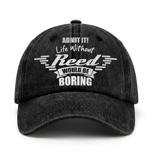 Admit It Life Without Your Name Would Be Boring Vintage Cap REED 13K1 C44PF