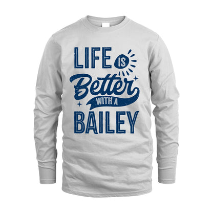 BAILEY 13K1-116 Personalized Name Quote T-Shirt Life Is Better With Unisex Gift