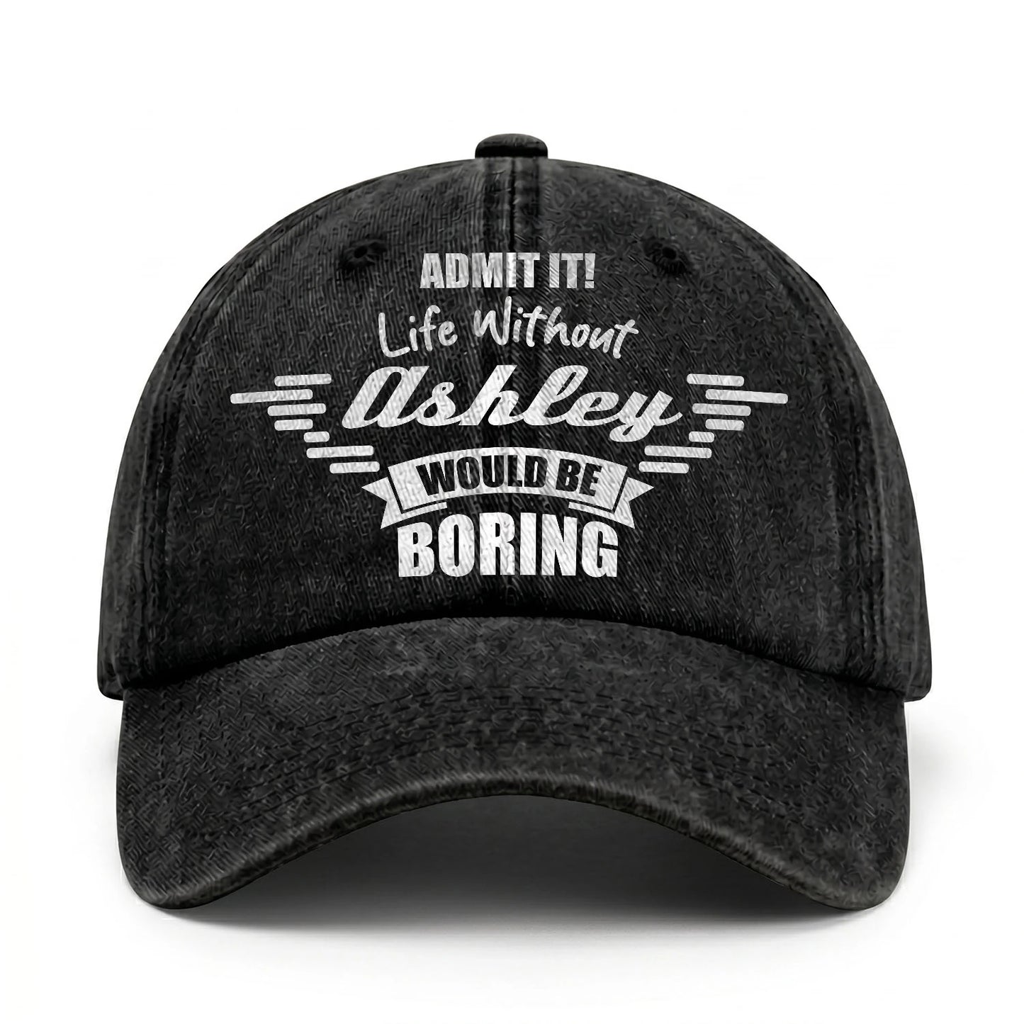 Admit It Life Without Your Name Would Be Boring Vintage Cap ASHLEY 13K1 C44PF