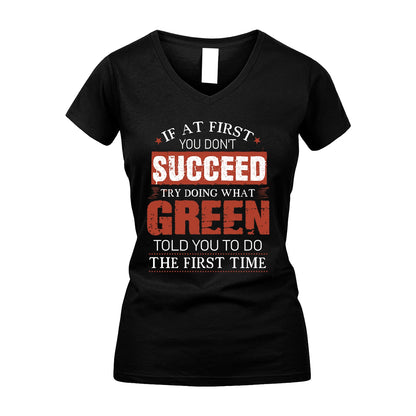 GREEN 13K1-82–Personalized Funny Quote Apparel “If At First You Don’t Succeed”