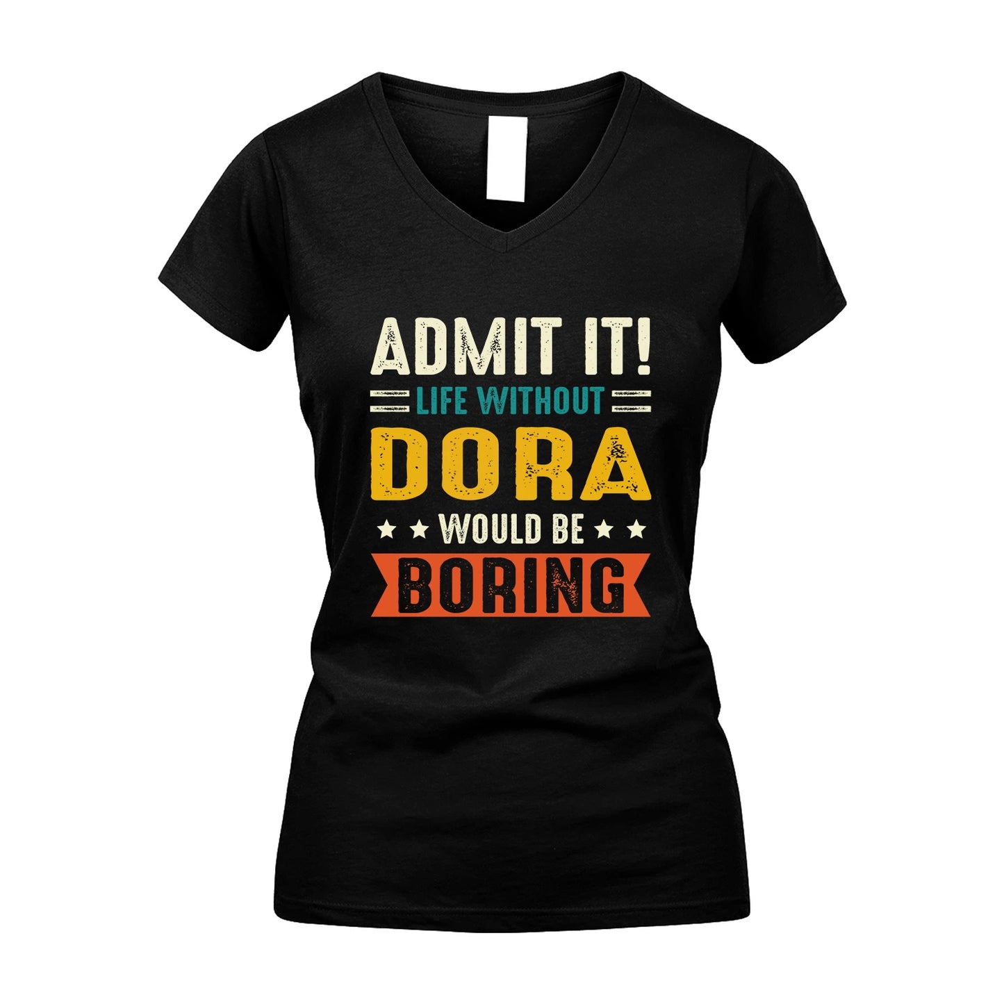 DORA 13K3-124–Personalized Funny Quote Apparel “Life Without NAME Would Be Boring”