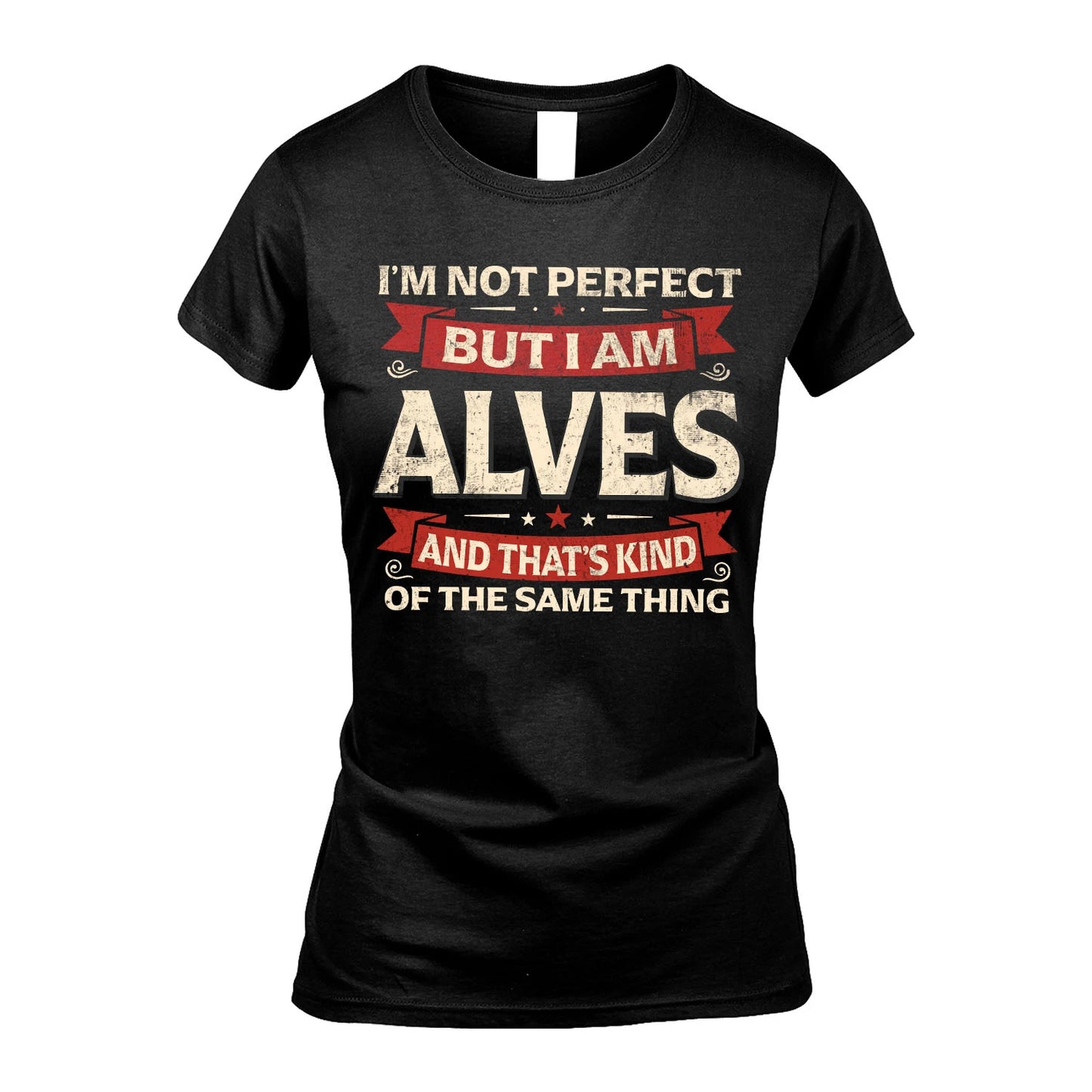 ALVES 13K1-566 I'm Not Perfect But I Am...