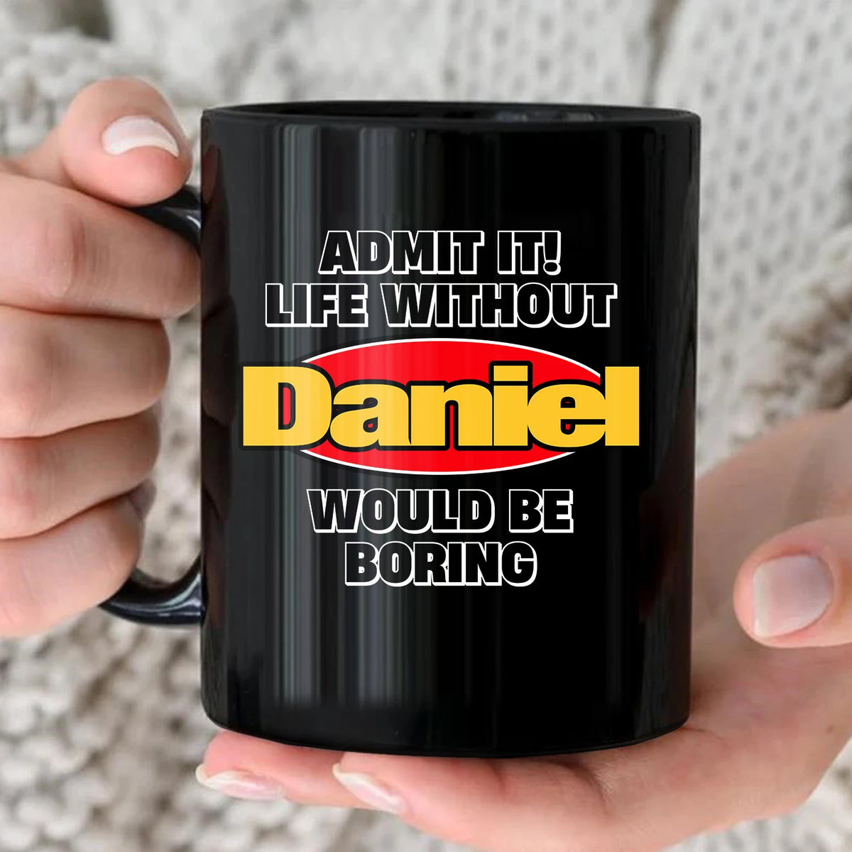 Admit It Life Without Your Name Would Be Boring Vintage Mug DANIEL 13K1 MG11