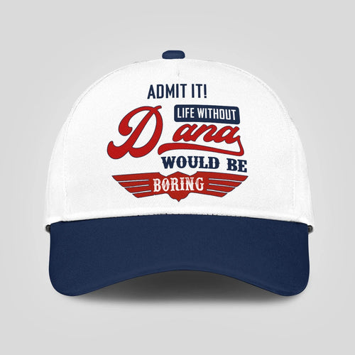 Admit It Life Without Your Name Would Be Boring Vintage Cap DANA 13K1 C52PF
