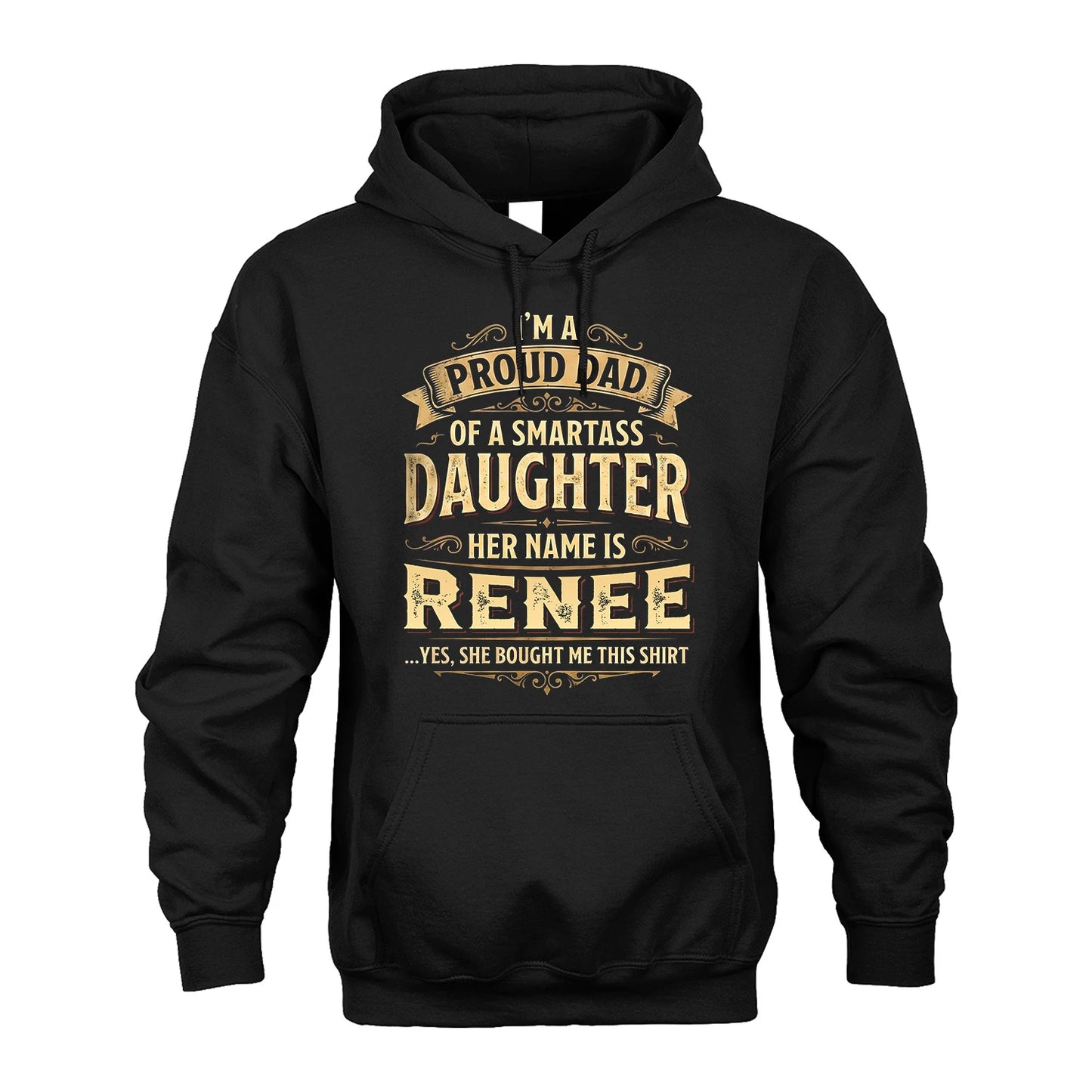RENEE 13K1-356 I'm A Proud Dad Of A Smartass Daughter Her Name Is...