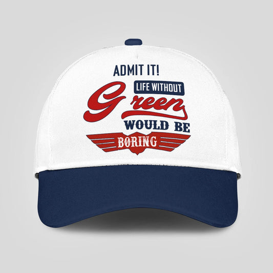 Admit It Life Without Your Name Would Be Boring Vintage Cap GREEN 13K1 C52PF