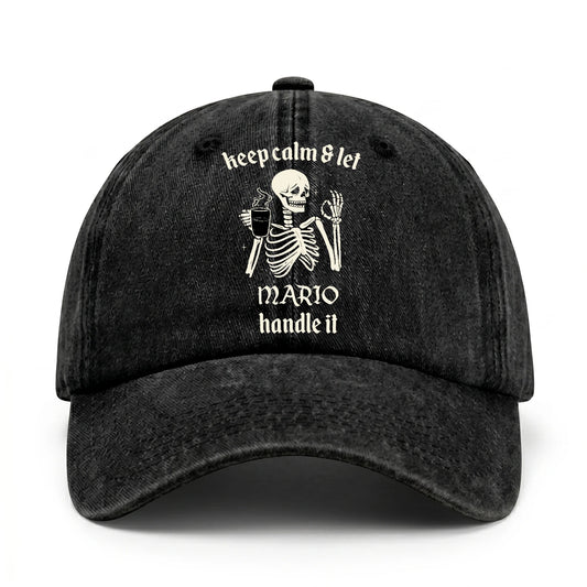 Keep Calm & Let Your Name Handle It Funny Skeleton Washed Cap MARIO 13K1 C132PF