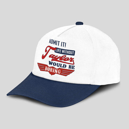Admit It Life Without Your Name Would Be Boring Vintage Cap TAYLOR 13K1 C52PF
