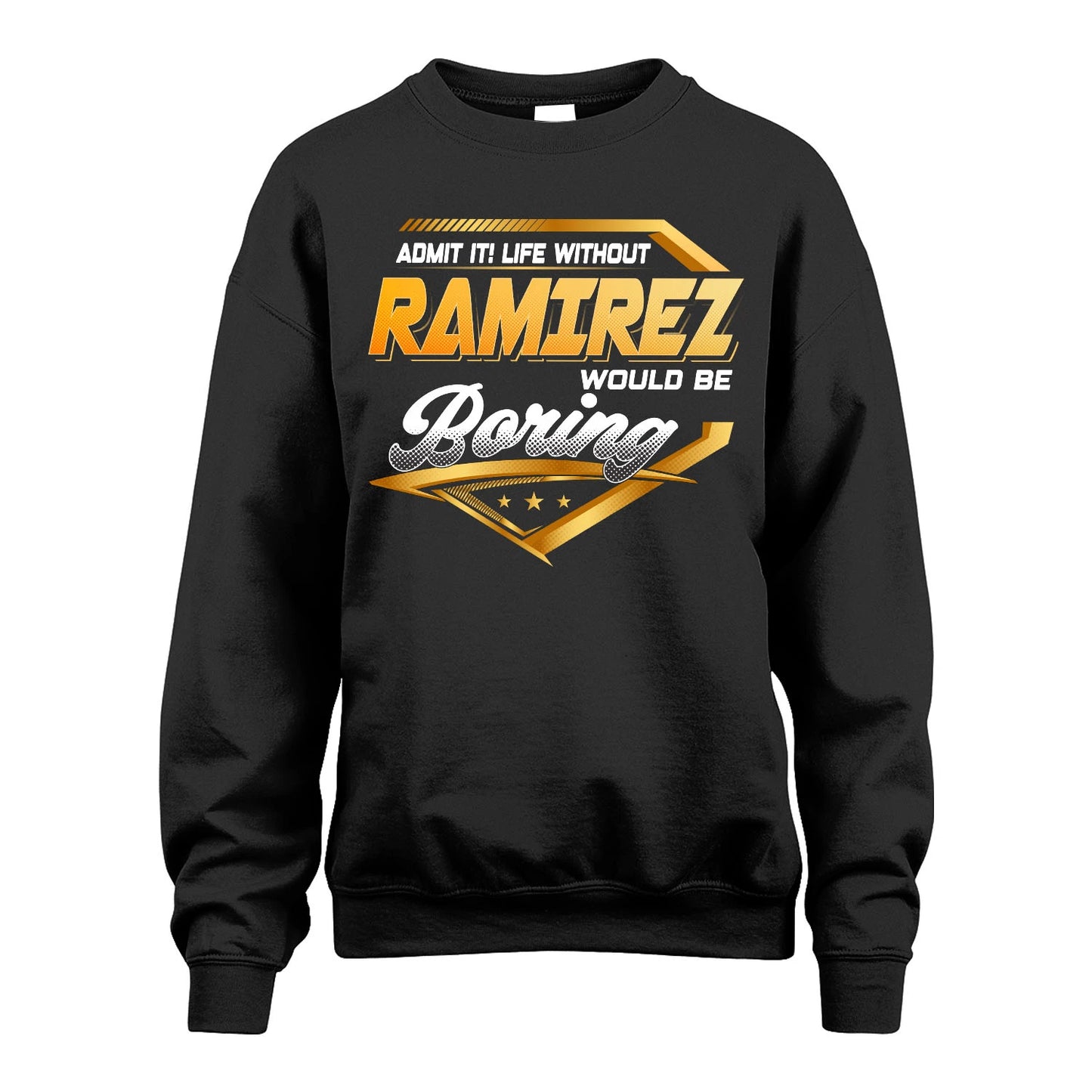 RAMIREZ 13K1-513 Personalized "Admit It! Life Without ... Would Be Boring"