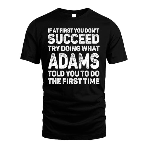 ADAMS 13K1-117   Personalized Funny Quote Apparel If At First You Dont Succeed