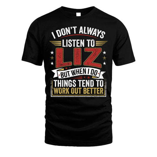 LIZ 13K1-542 I Don't Always Listen To ...