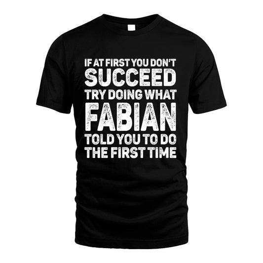 FABIAN 13K3-117Personalized Funny Quote Apparel If At First You Dont Succeed