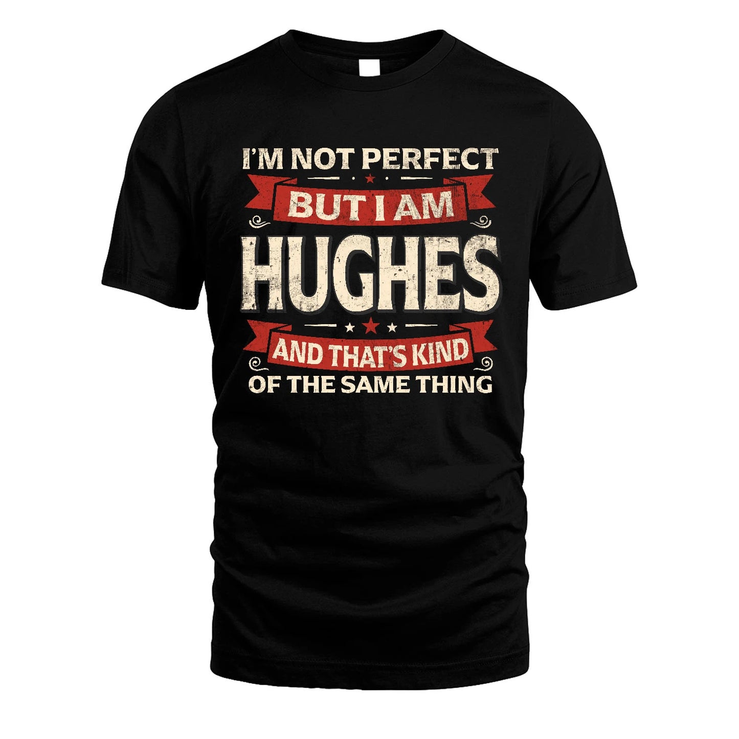 HUGHES 13K1-566 I'm Not Perfect But I Am...