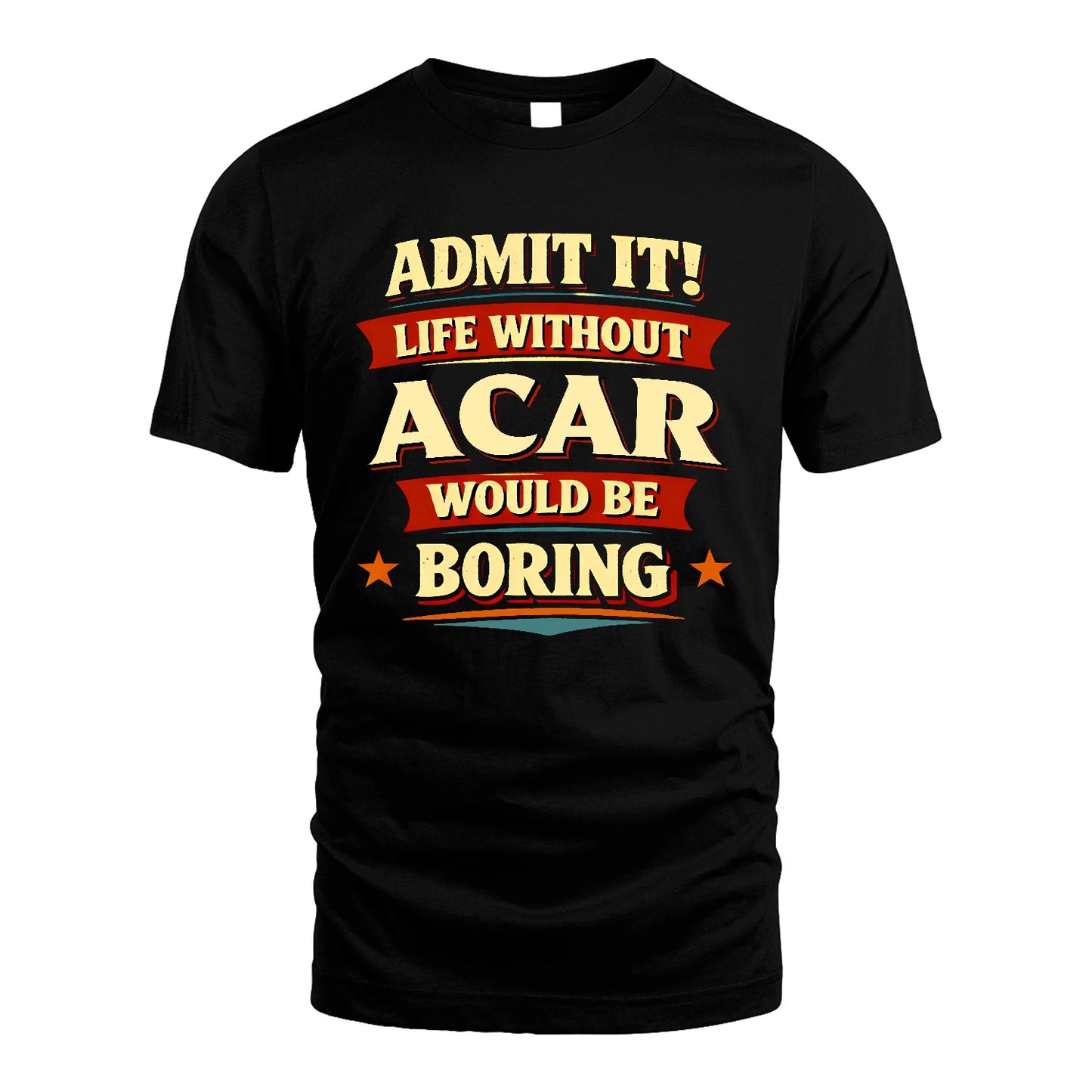 ACAR 13K8-503 Admit It Life Without...