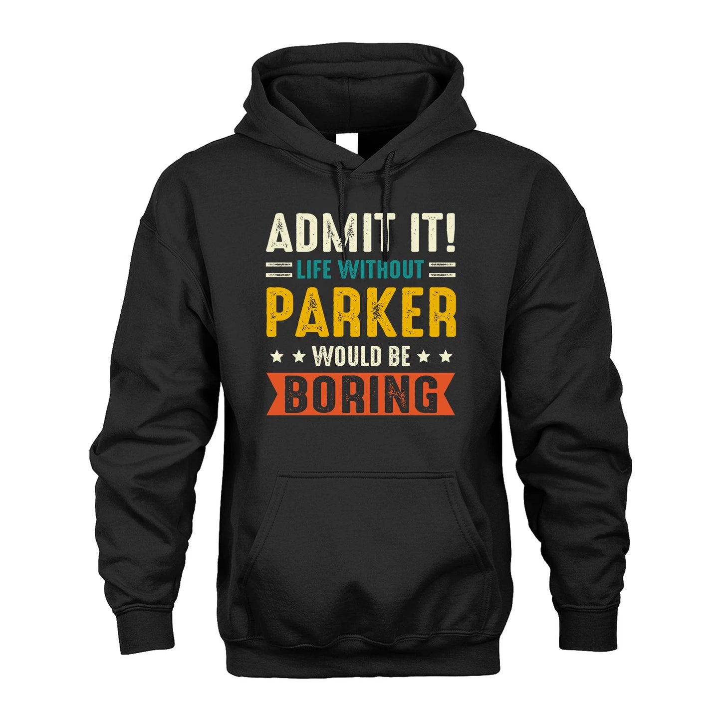 PARKER 13K1-124–Personalized Funny Quote Apparel “Life Without NAME Would Be Boring”