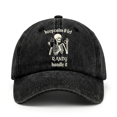 Keep Calm & Let Your Name Handle It Funny Skeleton Washed Cap RANDY 13K1 C132PF