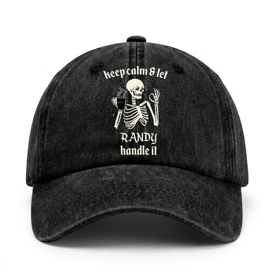 Keep Calm & Let Your Name Handle It Funny Skeleton Washed Cap RANDY 13K1 C132PF