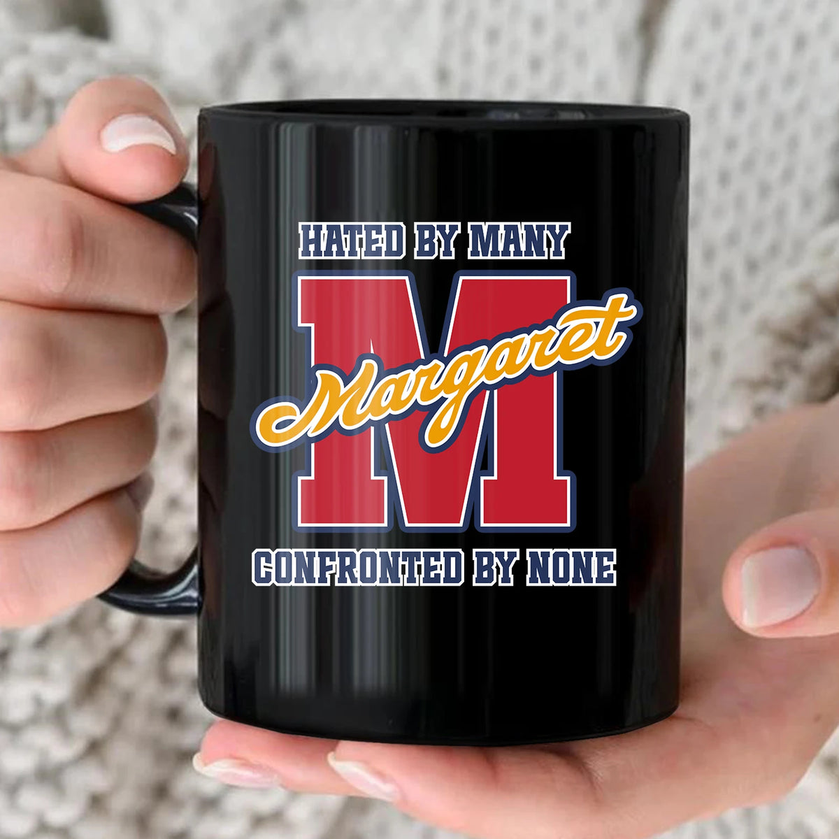 Hated By Many Confronted By None Cool Mug MARGARET 13K1 MG16